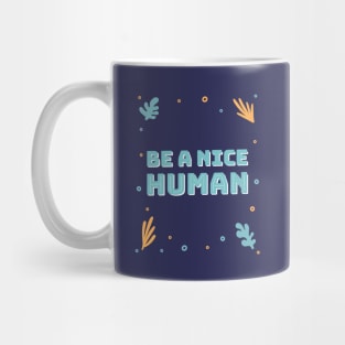 Be a nice human Mug